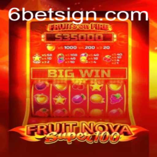 FruitNovaSuper100: Unveiling the Dynamic World of 6BET's Exciting Game